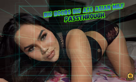 Big Boobs Big Ass Asian MILF [Passthrough]