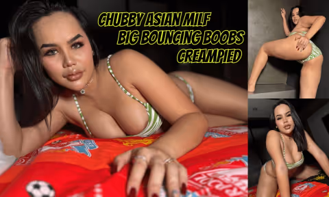 Gorgeous & Chubby Asian MILF Hardcore Dick Ride