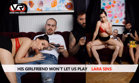 His Girlfriend Won't Let Us Play Lara Sins