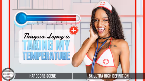 Thayssa Is Taking My Temperature!