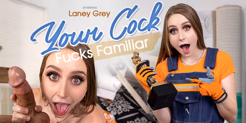 Your Cock Fucks Familiar