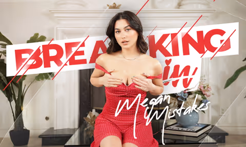 Breaking In” Megan Mistakes