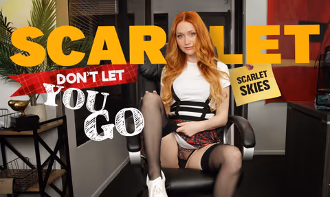 Scarlet Don’t Let You Go'